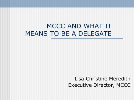 MCCC AND WHAT IT MEANS TO BE A DELEGATE