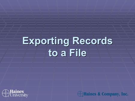 Exporting Records to a File. Perform a search and retrieve records on the Search Results screen.