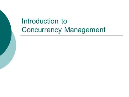 Introduction to Concurrency Management. What is Concurrency? Chapter 163.3177, F.S. requires Comprehensive Plans to adopt a concurrency management system,