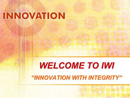 WELCOME TO IWI INNOVATION WITH INTEGRITY. WHO ARE WE? IWI is one of the largest distributors of long-life lighting in the western United States. Our mission.