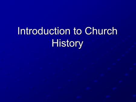 Introduction to Church History. CHURCH HISTORY I ANCIENT TO MEDIEVAL: 30-1500 AD.