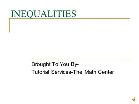 Brought To You By- Tutorial Services-The Math Center