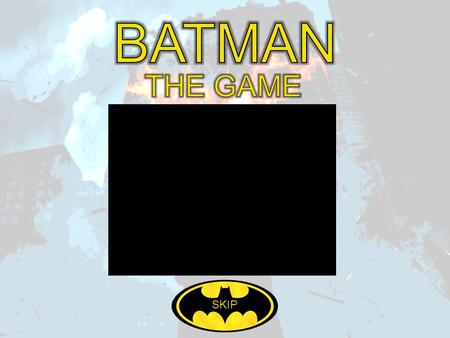 SKIP PLAY INSTRUCTIONSINTRO VIDEOLEVEL CODE The aim of the maze levels is to navigate through the maze and click on the Batman logo to progress to the.