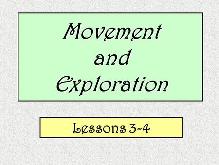 MovementandExploration Lessons 3-4. Scientists and Mathematicians…. who have inspired, communicated, and transformed their creativity to change our world.