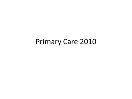 Primary Care 2010.
