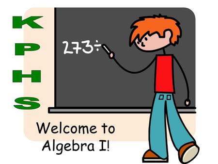 Welcome to Algebra I !. Who is the Math Teacher? Sonya Terry Been teaching math 23 years (6 in Humble ISD) Two children – David is a Sophomore at DBU.