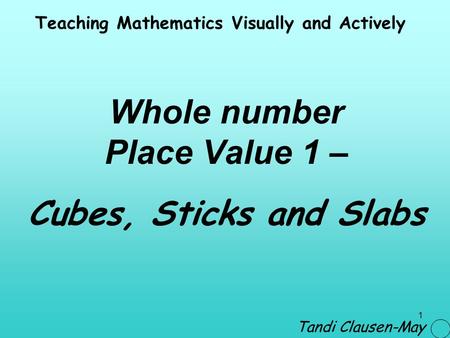 Whole number Place Value 1 – Cubes, Sticks and Slabs
