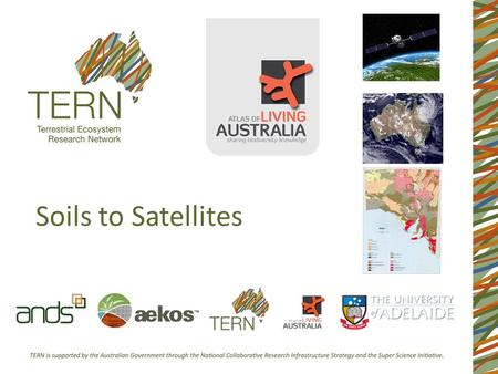 Soils to Satellites. NCRIS Capabilities Well Placed NCRIS capabilities have access to: Vast volumes of Data (uniformly and non-uniformly structured) High.