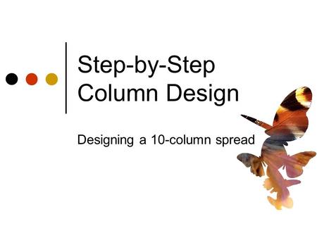 Step-by-Step Column Design Designing a 10-column spread.