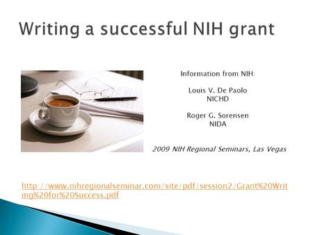 ing%20for%20Success.pdf Information from NIH: Louis V. De Paolo NICHD Roger G. Sorensen.