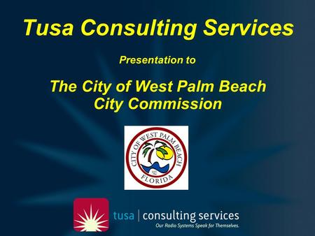 Tusa Consulting Services Public Safety Communications Analysis and Report Purpose: To provide a review of options for the City of West Palm Beach in.