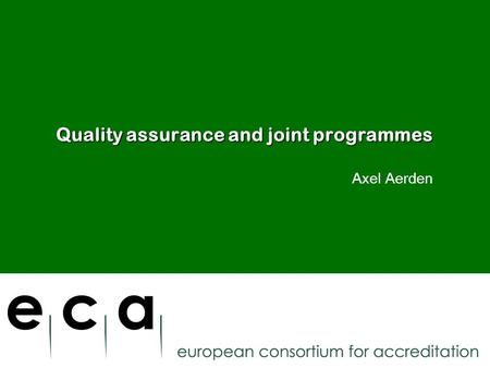 Quality assurance and joint programmes Axel Aerden.