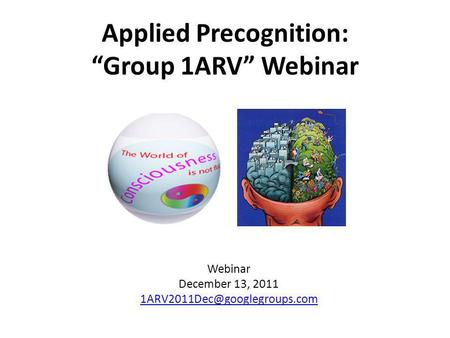 Applied Precognition: Group 1ARV Webinar Webinar December 13, 2011