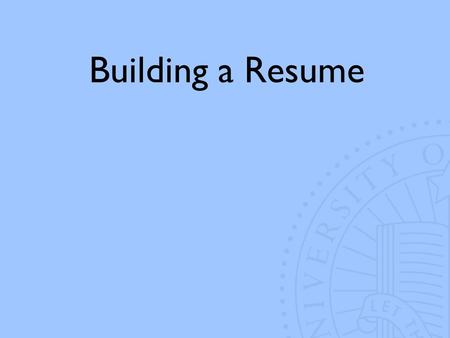 Building a Resume. Just the Basics Id be perfect for the job and heres why…. Relevant Info ONLY 20 Second Glance One Page Give Me An Interview!