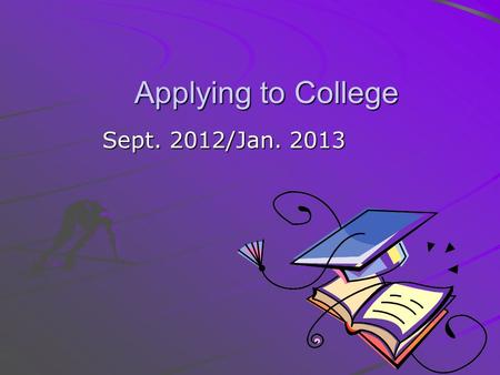 Applying to College Sept. 2012/Jan. 2013 Overview 5 choices for $95 (non-refundable) (Crown wards may be reimbursed) reimbursed no more than 3 programs.