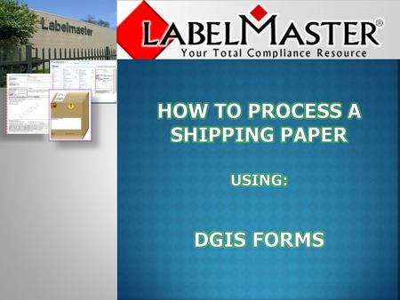 Using DGIS Forms, the following tutorial will demonstrate how to create and process a shipping paper.