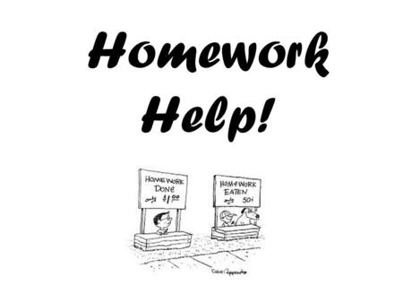 Homework Help!.