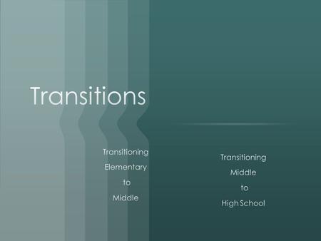 Transition Thoughts 5 different classes and teachers a day 68 min in a class (60 min on Wednesday) Academic Lab (30 min/4 days)