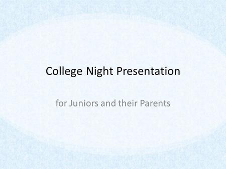 College Night Presentation for Juniors and their Parents.