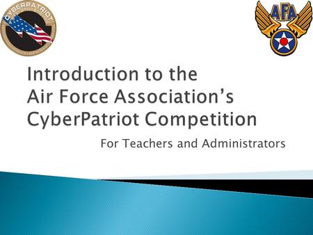 For Teachers and Administrators. A nation-wide computer network defense competition for high school students All schools are eligible: o Public o Private.