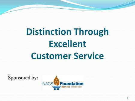 Distinction Through Excellent Customer Service 1 Sponsored by: