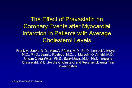 The Effect of Pravastatin on Coronary Events after Myocardial Infarction in Patients with Average Cholesterol Levels Frank M. Sacks, M.D., Marc A. Pfeffer,