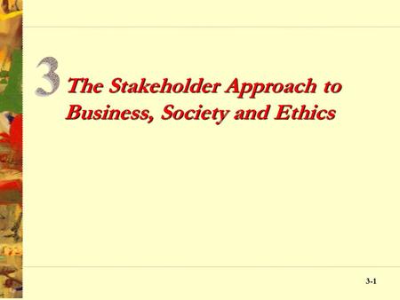 The Stakeholder Approach to Business, Society and Ethics