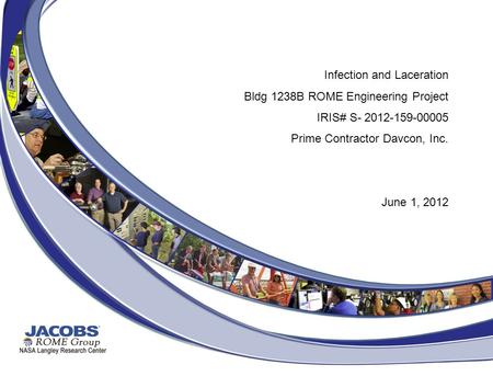 Infection and Laceration Bldg 1238B ROME Engineering Project IRIS# S- 2012-159-00005 Prime Contractor Davcon, Inc. June 1, 2012.
