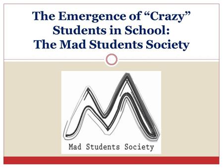 The Emergence of Crazy Students in School: The Mad Students Society.
