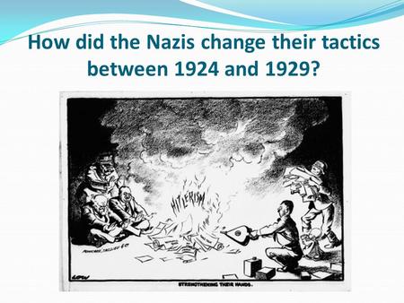 How did the Nazis change their tactics between 1924 and 1929?