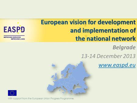 Belgrade 13-14 December 2013 www.easpd.eu With support from the European Union Progress Programme.