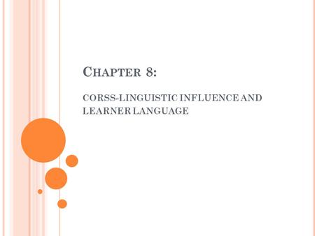 CORSS-LINGUISTIC INFLUENCE AND LEARNER LANGUAGE