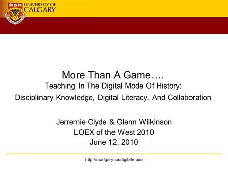 More Than A Game…. Teaching In The Digital Mode Of History: Disciplinary Knowledge, Digital Literacy, And Collaboration.