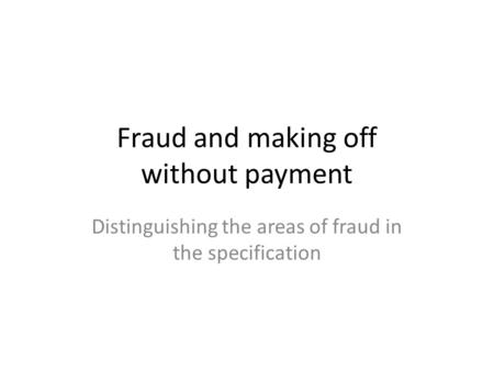 Fraud and making off without payment