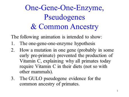 One-Gene-One-Enzyme, Pseudogenes & Common Ancestry