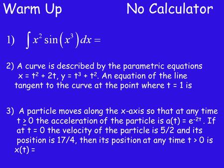 Warm Up No Calculator A curve is described by the parametric equations