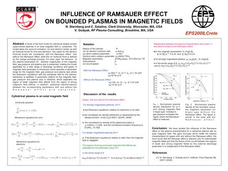 INFLUENCE OF RAMSAUER EFFECT ON BOUNDED PLASMAS IN MAGNETIC FIELDS N. Sternberg and C. Sataline, Clark University, Worcester, MA, USA V. Godyak, RF Plasma.