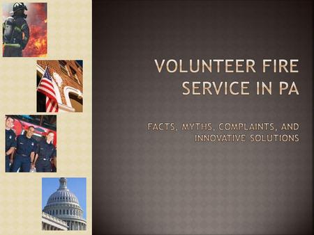 Facts: Volunteers Decrease in # of volunteer firefighters