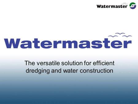 The versatile solution for efficient dredging and water construction.