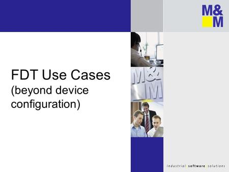 FDT Use Cases (beyond device configuration)