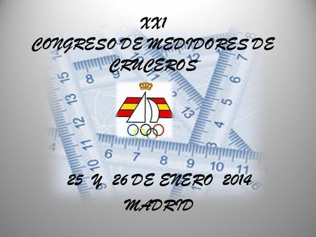 XX1 CONGRESO DE MEDIDORES DE CRUCEROS 25 Y 26 DE ENERO 2014 MADRID.