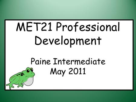 MET21 Professional Development Paine Intermediate May 2011.