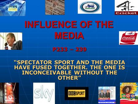 INFLUENCE OF THE MEDIA P233 – 239