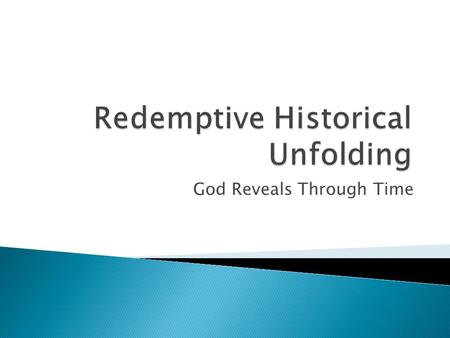 God Reveals Through Time. Revelation is tied to time and space, to cultures and people. Biblical theology utilizes images, typologies, and motifs to convey.