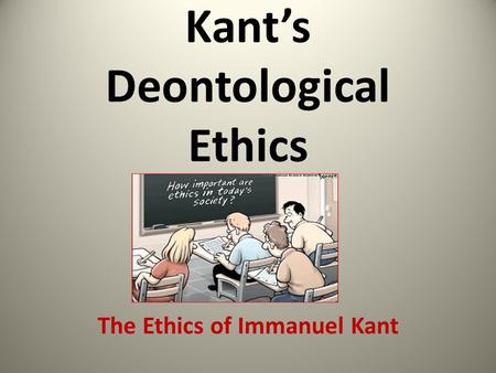 Kant’s Deontological Ethics