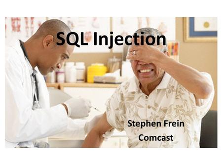 SQL Injection Stephen Frein Comcast.