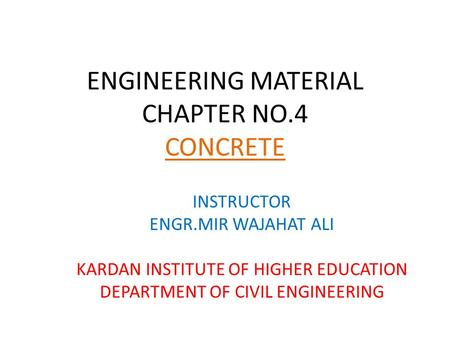 ENGINEERING MATERIAL CHAPTER NO.4 CONCRETE