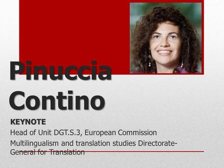 Pinuccia Contino KEYNOTE Head of Unit DGT.S.3, European Commission