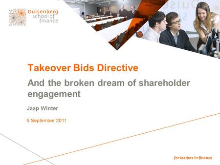 Takeover Bids Directive And the broken dream of shareholder engagement Jaap Winter 9 September 2011.