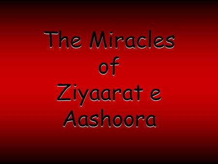 The Miracles of Ziyaarat e Aashoora.